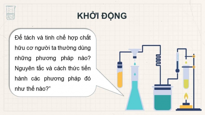 Giáo án điện tử Hoá học 11 chân trời Bài 9: Phương pháp tách và tinh chế hợp chất hữu cơ