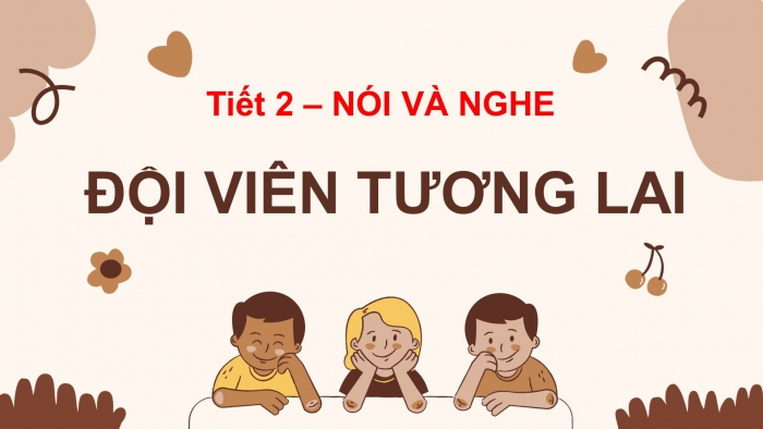 Giáo án điện tử bài 11 tiết 2: Nói và nghe - Đội viên tương lai