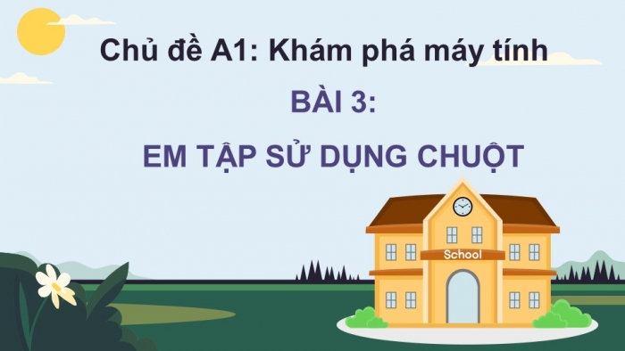 Giáo án điện tử bài 3: Em tập sử dụng chuột