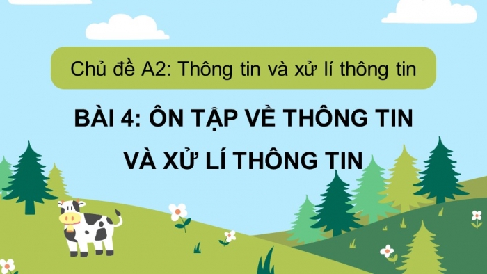 Giáo án điện tử bài 4: Ôn tập về thông tin và xử lí thông tin