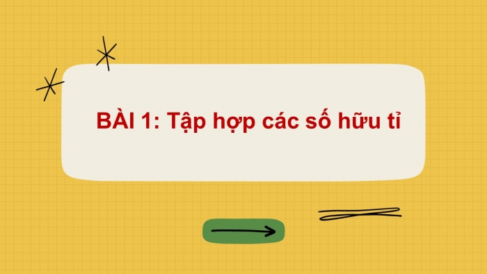 Giáo án điện tử toán 7 cánh diều bài 1: Tập hợp các số hữu tỉ