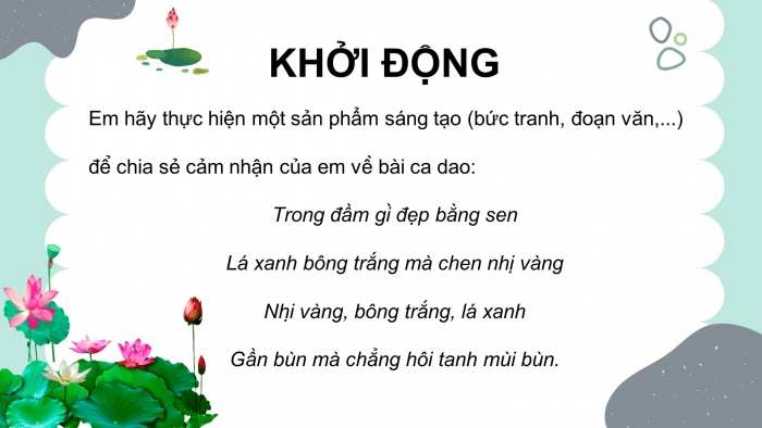 Giáo án điện tử ngữ văn 7 chân trời tiết: Văn bản 2 - Hình ảnh hoa sen trong bài ca dao trong đầm gì đẹp bằng sen