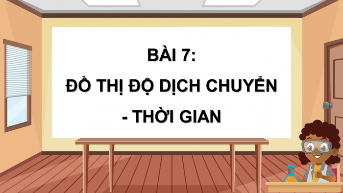 Giáo án điện tử vật lí 10 kết nối bài 7: Đồ thị độ dịch chuyển - thời gian