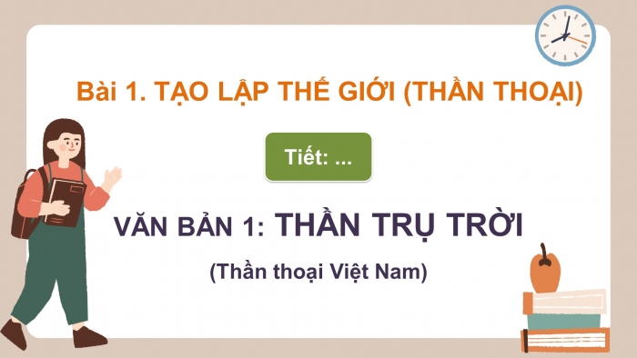 Giáo án điện tử ngữ văn 10 chân trời tiết: Văn bản 1 - Thần trụ trời