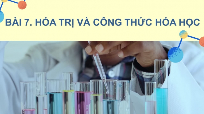 Giáo án điện tử KHTN 7 chân trời- Phần hóa học bài 7. Hóa trị và công thức hóa học