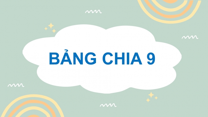 Giáo án điện tử toán 3 chân trời bài: Bảng chia 9