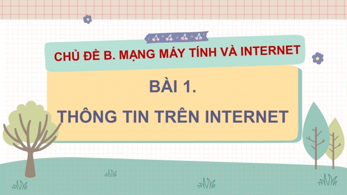 Giáo án điện tử tin học 3 cánh diều bài 1: Thông tin trên internet