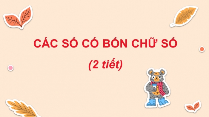 Giáo án điện tử toán 3 chân trời bài: Các số có bốn chữ số (2 tiết)