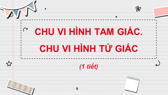 Giáo án điện tử toán 3 chân trời bài: Chu vi hình tam giác. chu vi hình tứ giác