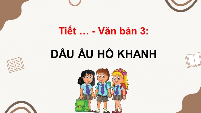 Giáo án điện tử ngữ văn 7 kết nối tiết: Văn bản 3 - Dấu ấn hồ khanh