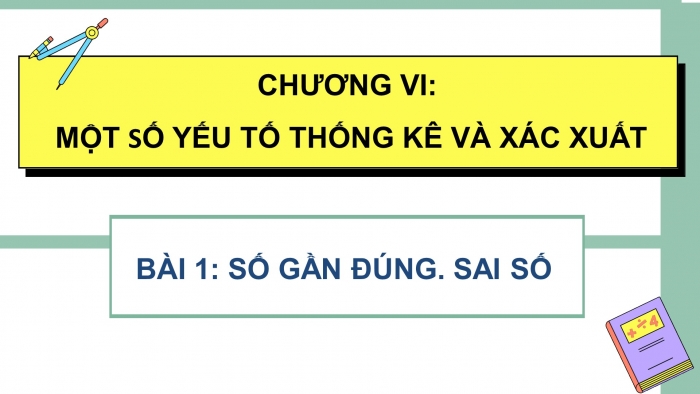 Giáo án điện tử toán 10 cánh diều bài 1: Số gần đúng. sai số