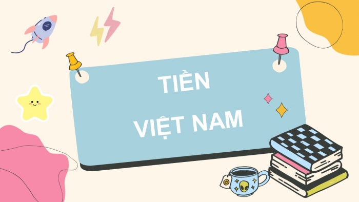 Giáo án điện tử toán 3 chân trời bài: Tiền Việt Nam 