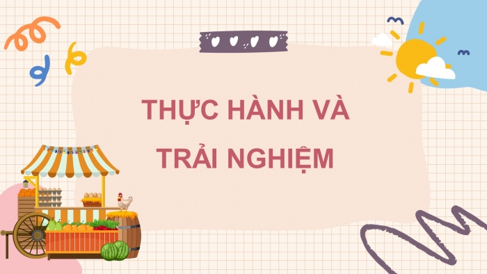 Giáo án điện tử toán 3 chân trời bài: Thực hành và trải nghiệm 