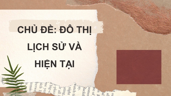 Giáo án điện tử địa lí 7 kết nối chủ đề: Đô thị lịch sử và hiện tại