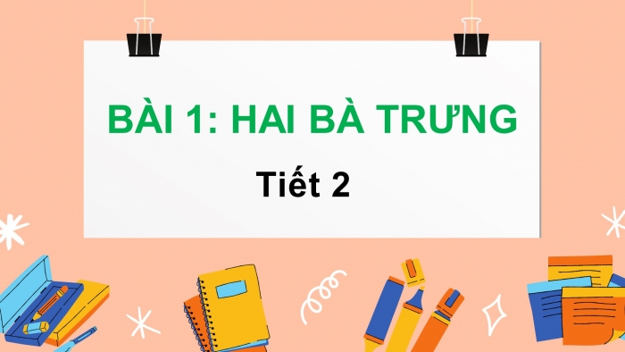 Giáo án điện tử tiếng việt 3 chân trời sáng tạo bài 1: Hai bà Trưng (tiết 2) 