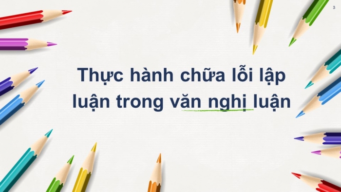 Giáo án điện tử Ngữ văn 12 bài: Thực hành chữa lỗi lập luận trong văn nghị luận