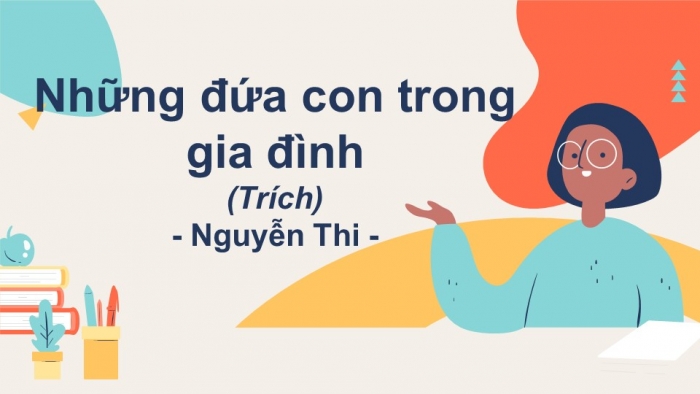 Giáo án điện tử Ngữ văn 12 bài: Những đứa con trong gia đình