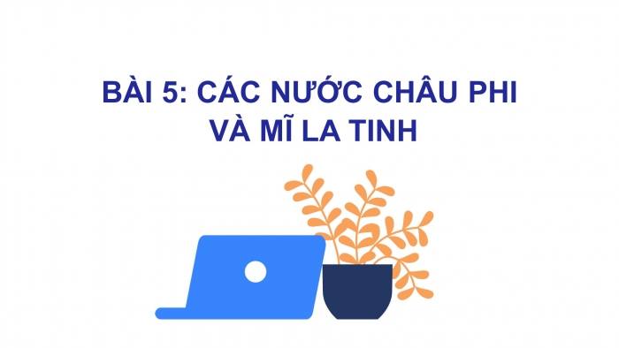 Giáo án điện tử Lịch sử 12 bài 5: Các nước châu Phi và Mĩ Latinh