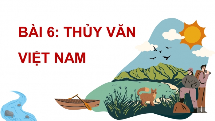 Giáo án điện tử Địa lí 8 kết nối Bài 6: Thuỷ văn Việt Nam