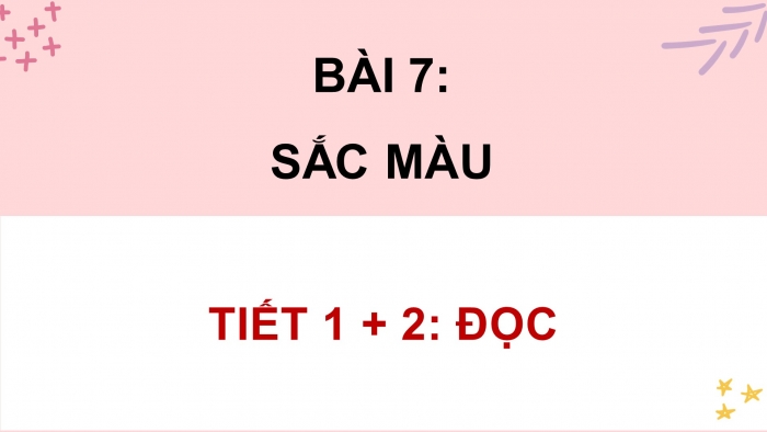 Giáo án điện tử Tiếng Việt 4 chân trời CĐ 1 Bài 7 Đọc: Sắc màu