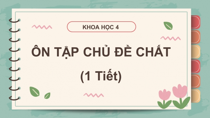 Giáo án điện tử Khoa học 4 cánh diều: Ôn tập chủ đề Chất