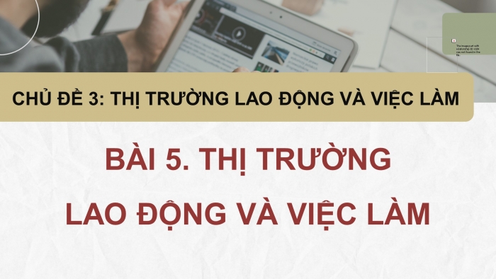 Giáo án điện tử Kinh tế pháp luật 11 kết nối Bài 5: Thị trường lao động và việc làm