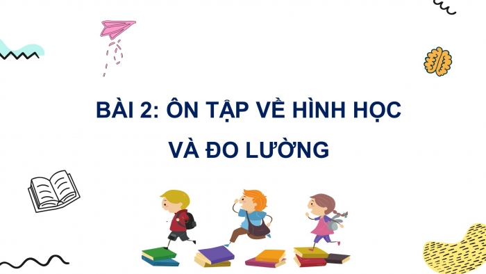 Giáo án điện tử Toán 4 cánh diều Bài 2: Ôn tập về hình học và đo lường