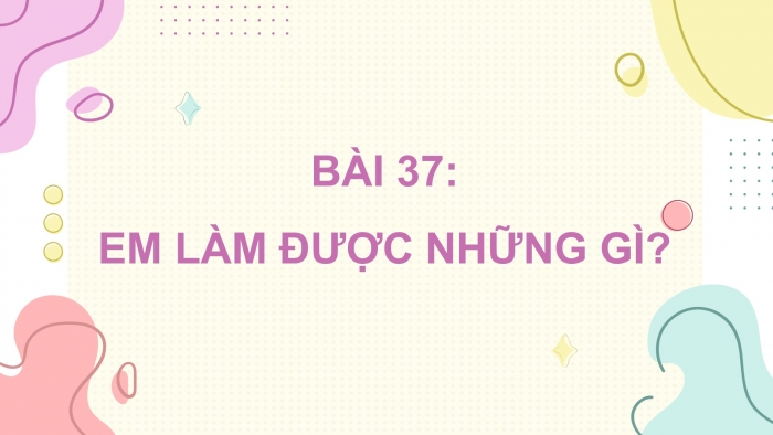 Giáo án điện tử Toán 4 chân trời Bài 37: Em làm được những gì?