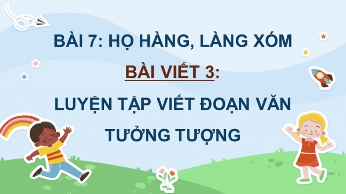 Giáo án điện tử Tiếng Việt 4 cánh diều Bài 7 Viết 3: Luyện tập viết đoạn văn tưởng tưởng; Nói và nghe 2: Trao đổi: Em đọc sách báo