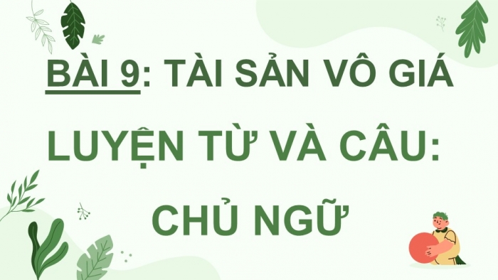 Giáo án điện tử Tiếng Việt 4 cánh diều Bài 9 Luyện từ và câu 1: Chủ ngữ