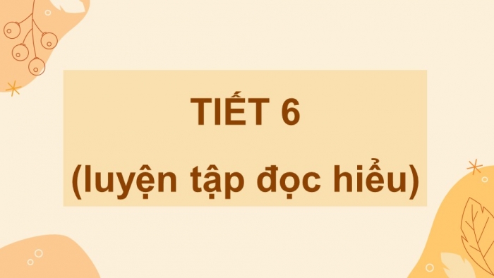 Giáo án điện tử Tiếng Việt 4 cánh diều Bài 10: Ôn tập cuối học kì 1 - Tiết 6, 7