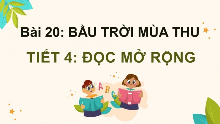 Giáo án điện tử Tiếng Việt 4 kết nối Bài 20 Đọc mở rộng