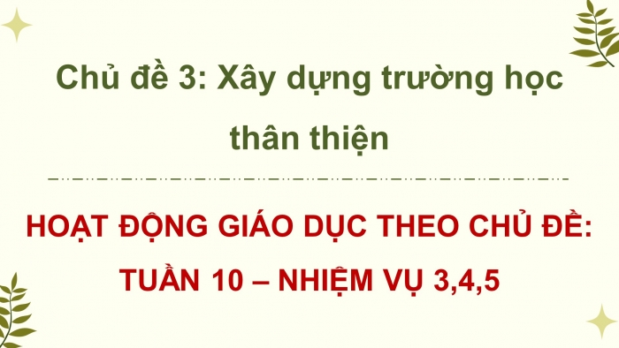 Giáo án điện tử HĐTN 8 chân trời (bản 1) Chủ đề 3: Xây dựng trường học thân thiện - Nhiệm vụ 3, 4, 5