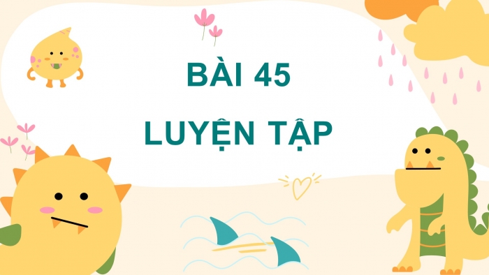 Giáo án điện tử Toán 4 cánh diều Bài 45. Luyện tập