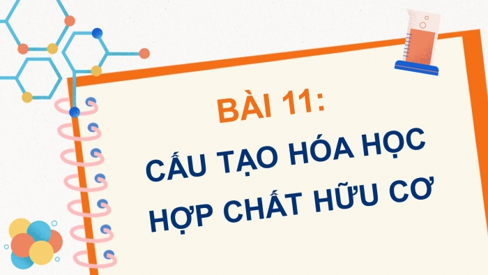 Giáo án điện tử Hoá học 11 chân trời Bài 11: Cấu tạo hóa học hợp chất hữu cơ