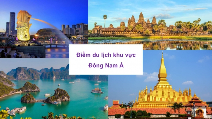 Giáo án điện tử Địa lí 11 cánh diều Bài 13: Thực hành tìm hiểu về hoạt động du lịch và kinh tế, đối ngoại của khu vực Đông Nam 