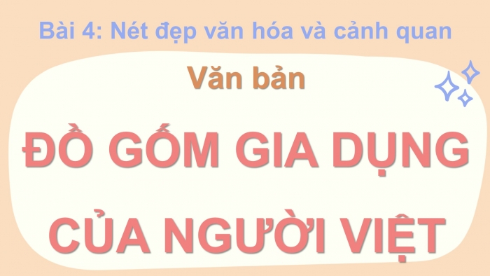 Giáo án điện tử Ngữ văn 11 chân trời Bài 4: Gốm gia dụng của người Việt