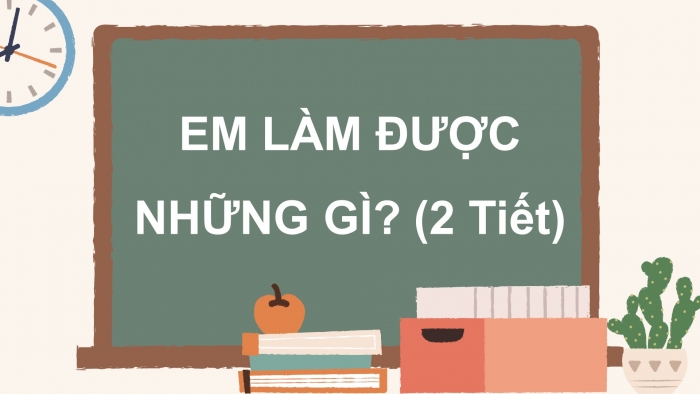 Giáo án điện tử bài 23: Em làm được những gì trang 39 ( 2 tiết)