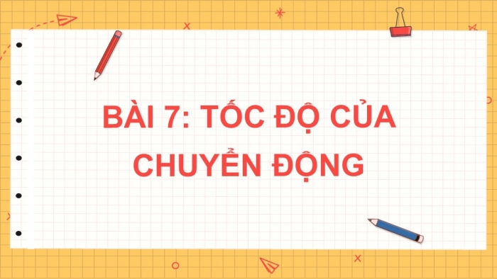 Giáo án điện tử KHTN 7 cánh diều – Phần vật lí bài 7: Tốc độ của chuyển động