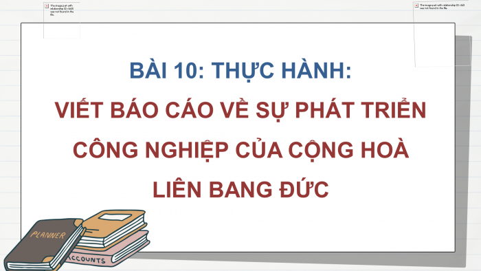 Giáo án điện tử Địa lí 11 kết nối Bài 10: Thực hành: Viết báo cáo về sự phát triển công nghiệp của Cộng hoà Liên bang Đức