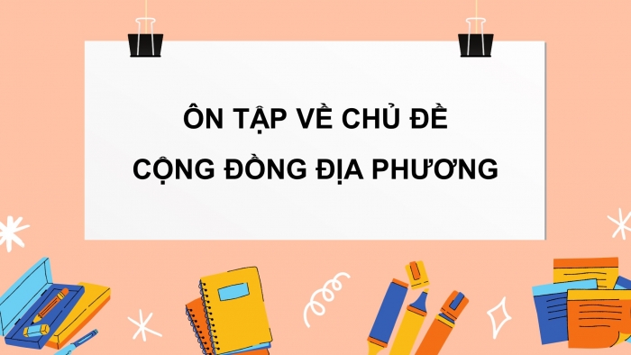 Giáo án điện tử tự nhiên và xã hội 3 cánh diều bài: Ôn tập về chủ đề cộng đồng địa phương