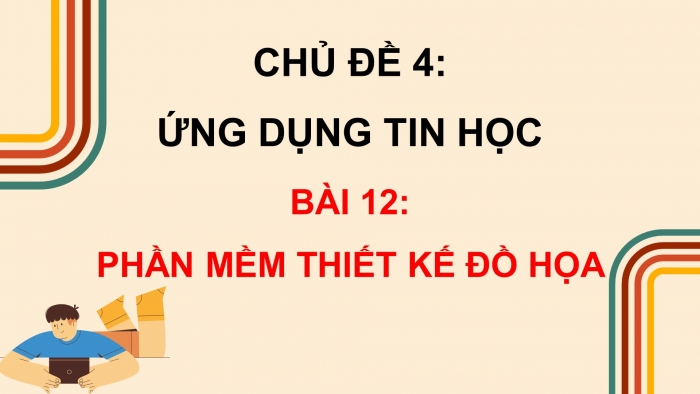 Giáo án điện tử tin học 10 kết nối bài 12: Phần mềm thiết kế đồ họa