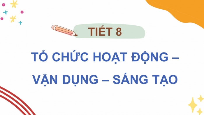 Giáo án điện tử âm nhạc 3 kết nối tiết 12: Tổ chức hoạt động – vận dụng – sáng tạo