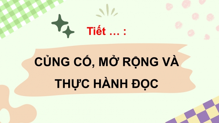 Giáo án điện tử ngữ văn 7 kết nối tiết: Củng cố, mở rộng và thực hành đọc bài 8