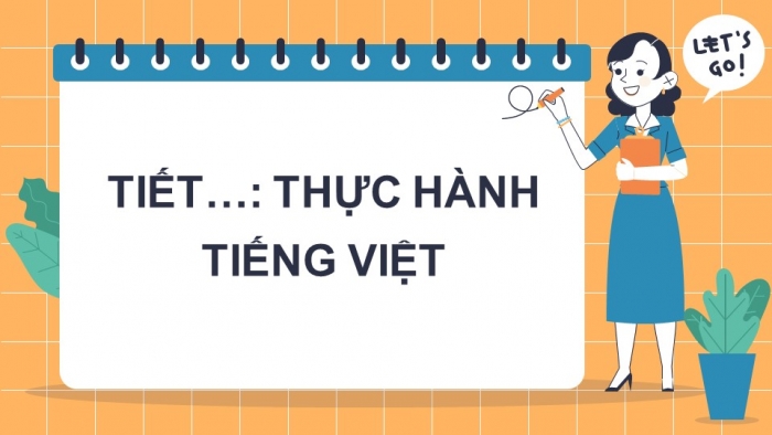 Giáo án điện tử ngữ văn 7 chân trời bài: Thực hành tiếng việt bài 6