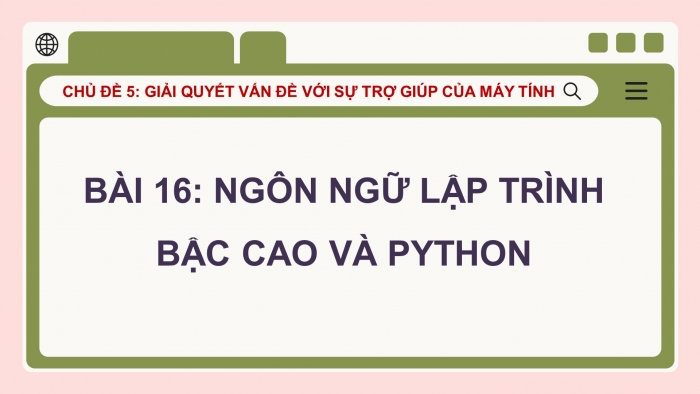 Giáo án điện tử tin học 10 kết nối bài 16: Ngôn ngữ lập trình bậc cao và python