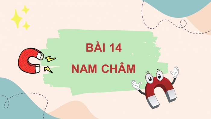 Giáo án điện tử KHTN 7 cánh diều – Phần vật lí bài 14: Nam châm