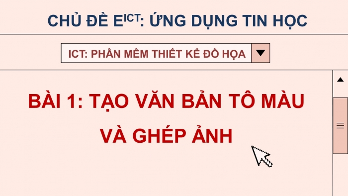 Giáo Án Điện Tử Tin Học 10 Cánh Diều Bài 1: Tạo Văn Bản Tô Màu Và Ghép Ảnh  | Bài Giảng Điện Tử Tin Học 10 Cánh Diều | Kenhgiaovien.Com