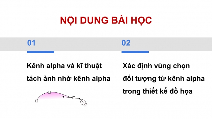 Giáo án điện tử tin học 10 cánh diều bài 3: Tách ảnh và thiết kế đồ họa với kênh alpha 