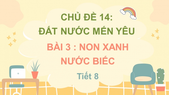 Giáo án điện tử tiếng việt 3 chân trời sáng tạo bài 3 : Non xanh nước biếc (tiết 8)